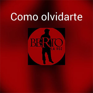 Disco Como Olvidarte de Berto La Voz