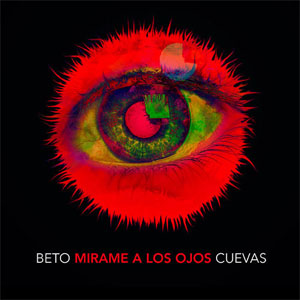Disco Mírame a los Ojos de Beto Cuevas 