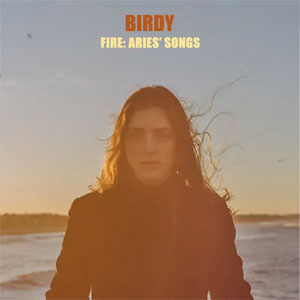 Disco Fire: Aries' Songs de Birdy