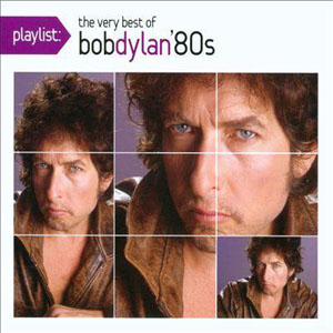 Disco Playlist: The Very Best Of Bob Dylan '80s de Bob Dylan