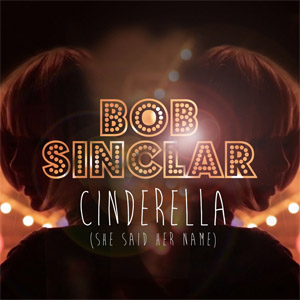 Disco Cinderella (She Said Her Name) de Bob Sinclar