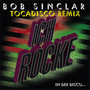 Disco Ich Rocke (Tocadisco Remix) de Bob Sinclar