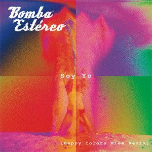 Disco Soy Yo (Happy Colors Miee Remix) de Bomba Estéreo