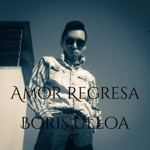 Disco Amor Regresa de Boris Ulloa