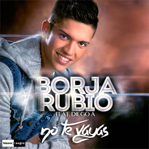 Disco No Te Vayas de Borja Rubio