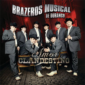 Disco Amor Clandestino de Brazeros Musical de Durango