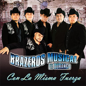 Disco Con La Misma Fuerza de Brazeros Musical de Durango
