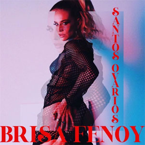 Disco Santos Ovarios de Brisa Fenoy