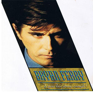 Disco ...Is Your Love Strong Enough? de Bryan Ferry