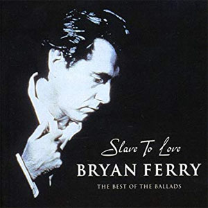 Disco Slave To Love: The Best Of The Ballads de Bryan Ferry