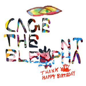 Disco Thank You, Happy Birthday de Cage The Elephant