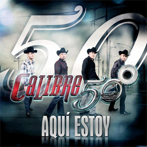 Disco Aquí Estoy de Calibre 50