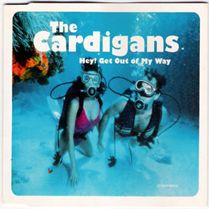 Disco Hey! Get Out Of My Way de Cardigans