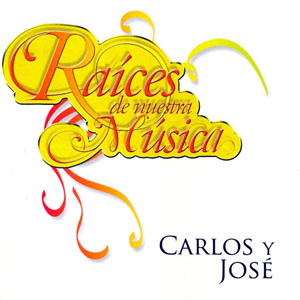 Disco Raíces De Nuestra Música de Carlos y José