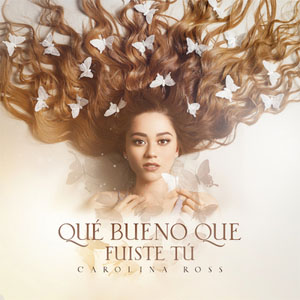 Disco Qué Bueno Que Fuiste Tú de Carolina Ross