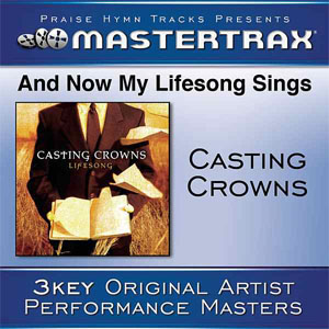 Disco And Now My Lifesong Sings (Performance Tracks) - EP de Casting Crowns