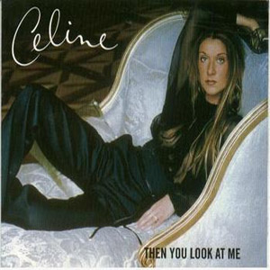 Disco Then You Look At Me de Celine Dion