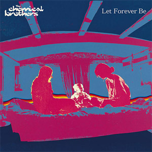 Disco Let Forever Be de Chemical Brothers