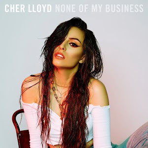 Disco None Of My Business de Cher Lloyd