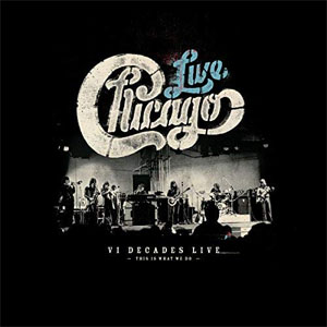 Disco Chicago: VI Decades Live (This Is What We Do) de Chicago