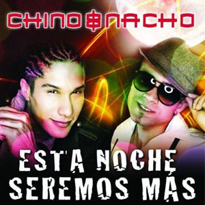 Disco Esta Noche Seremos Más de Chino y Nacho