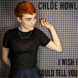 Disco I Wish I Could Tell You de Chlöe Howl