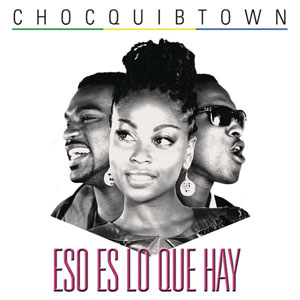 Disco Eso Es Lo Que Hay de ChocQuibTown