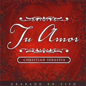 Disco Tu Amor de Christian Sebastia