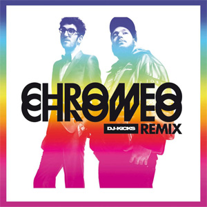 Disco Dj-Kicks: Remix de Chromeo