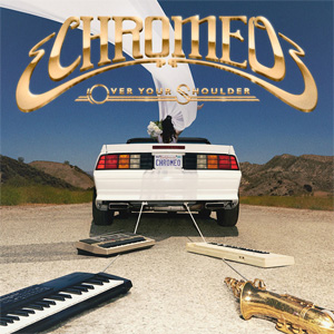 Disco Over Your Shoulder de Chromeo