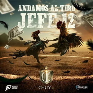 Disco Andamos al Tiro Jefe 12 de Chuy Jr.
