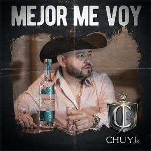 Disco Mejor Me Voy de Chuy Jr.