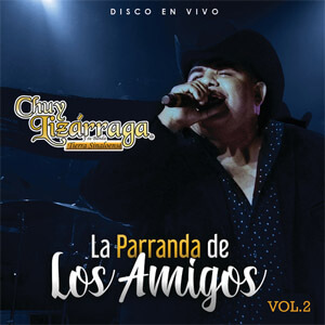 Disco La Parranda De Los Amigos (Vol. 2 / En Vivo) de Chuy Lizárraga