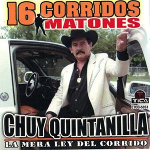 Disco Chuy Quintanilla 16 Corridos Matones de Chuy Quintanilla