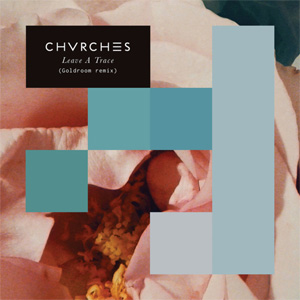 Disco Leave A Trace (Goldroom Remix) de Chvrches