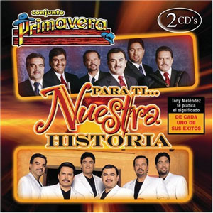 Disco Para Ti Nuestra Historia de Conjunto Primavera