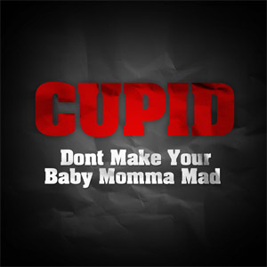 Disco Don't Make Your Baby Momma Mad de Cupid