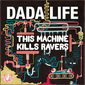 Disco This Machine Kills Ravers  de Dada Life