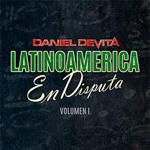 Disco Latinoamérica en Disputa, Vol. 1 de Daniel Devita - Doble D