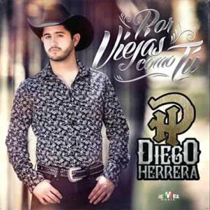 Disco Por Viejas Como Tú de Diego Herrera