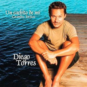 Disco Un Cachito De Mi: Grandes Éxitos de Diego Torres