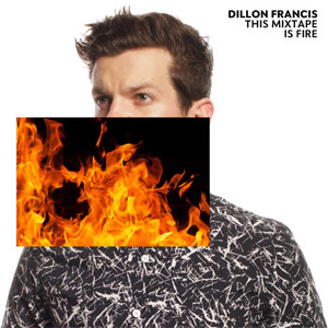 Disco This Mixtape Is Fire de Dillon Francis