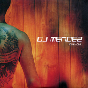 Disco Chiki Chiki de DJ Méndez