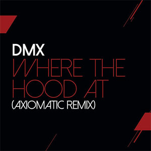 Disco Where the Hood At (AXIOMATIC Remix) de DMX
