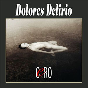 Disco Cero de Dolores Delirio