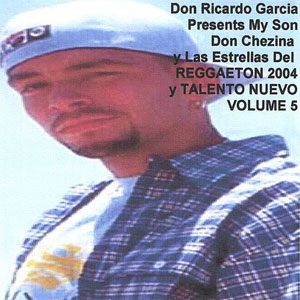Disco Don Ricardo Garcia Presents My Son Don Chezina y las Estrellas del Reggaeton 2004 de Don Chezina