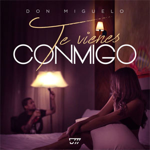 Disco Te Vienes Conmigo de Don Miguelo