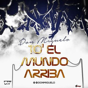 Disco To El Mundo Arriba  de Don Miguelo