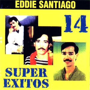 Disco 14 Super Éxitos de Eddie Santiago