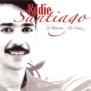 Disco La Historia... Mis Éxitos de Eddie Santiago